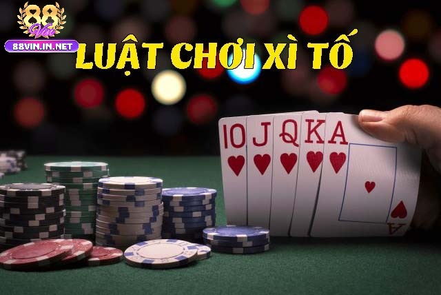 Chi tiết cách chơi Bài Xì Tố 88vin online cho người mới