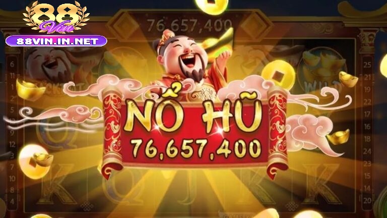 Kinh Nghiệm Chơi Game Nổ Hũ Thần Tài 88vin